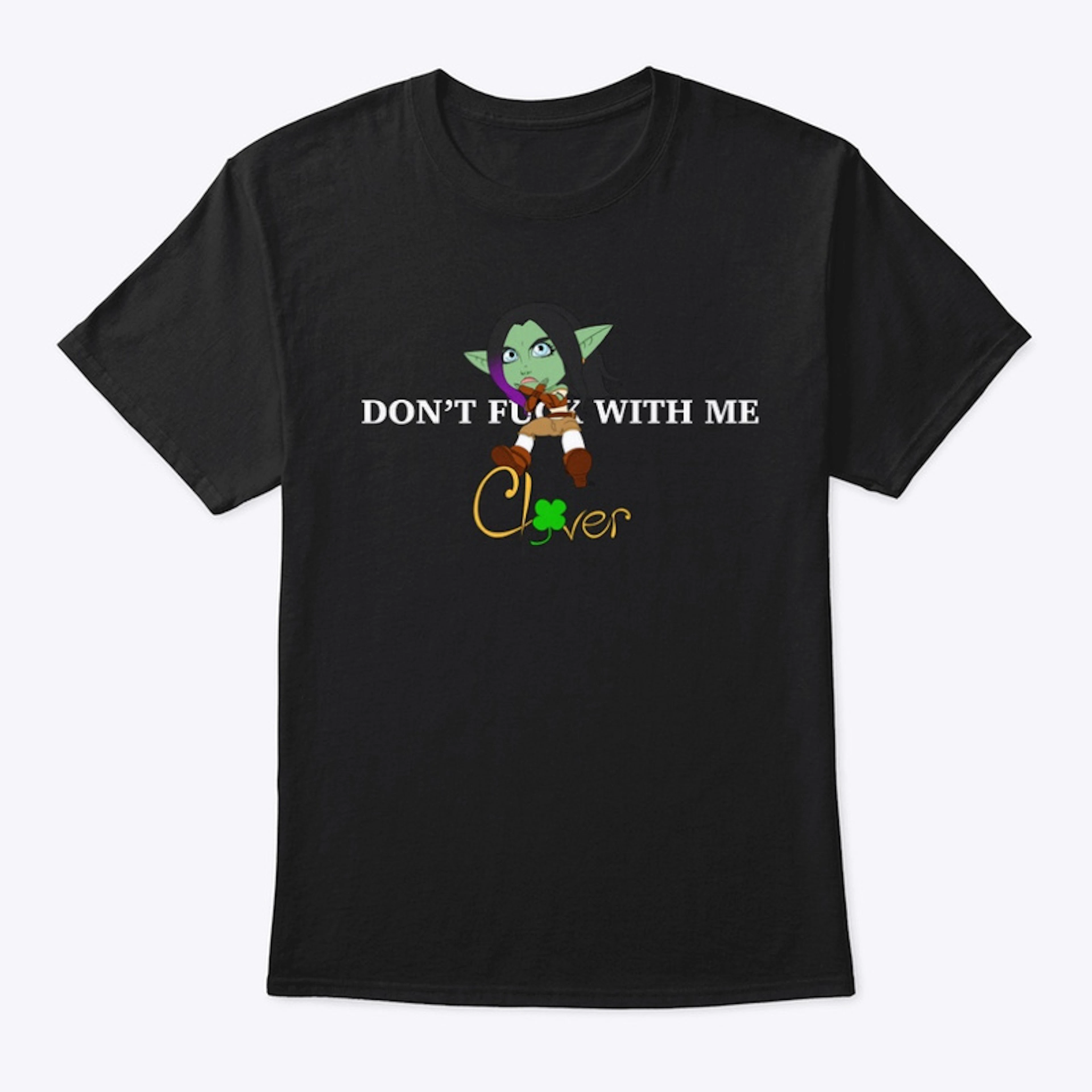 Don’t mess with me Clover shirt