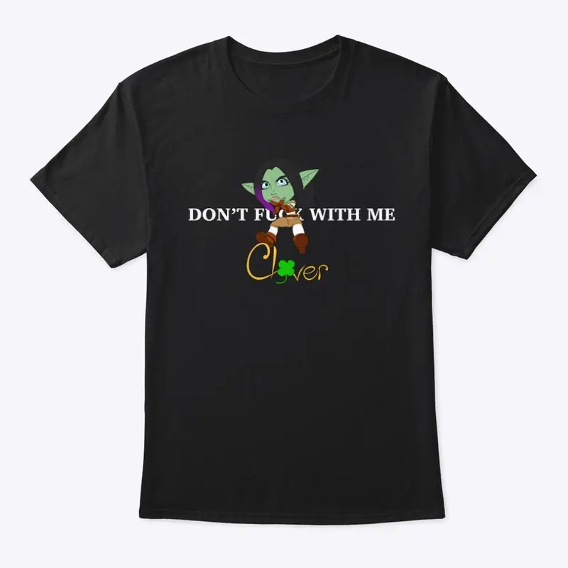 Don’t mess with me Clover shirt